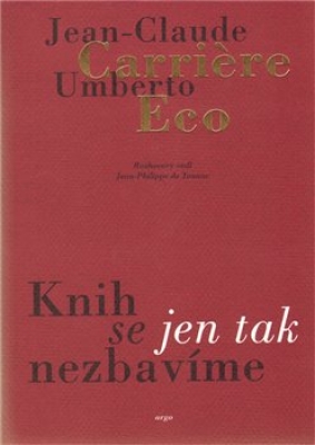 Obrázek pro Carriere Jean-Claude,Eco Umberto - Knih se jen tak nezbavíme
